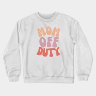 Mom Off Duty Crewneck Sweatshirt